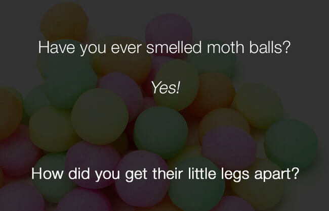 lol funny jokes - have you ever smelled moth balls 18