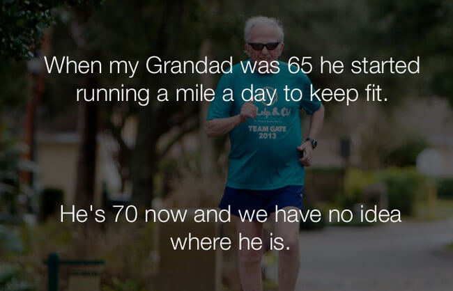 funny jokes - grandad 65 started running to stay fit1