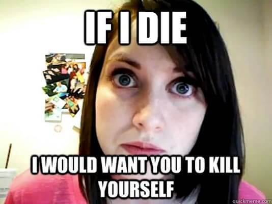 49 Of The Best Crazy Girlfriend Meme Or Overly Attached Girlfriend Memes 