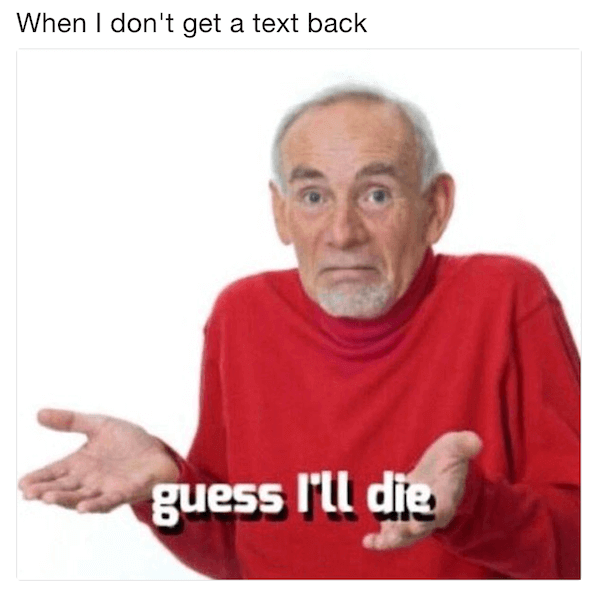 29 Guess I'll Die Memes That Will Bring You Back To Life