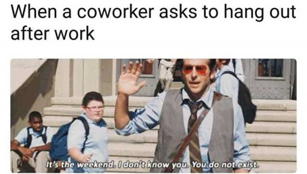 Co-workers are the best part about going to work and these memes prove it!