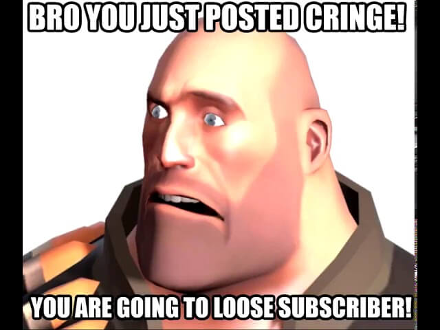 Bro You Just Posted Cringe You Are Going To Loose Subscriber 