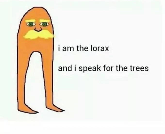 i am the lorax.