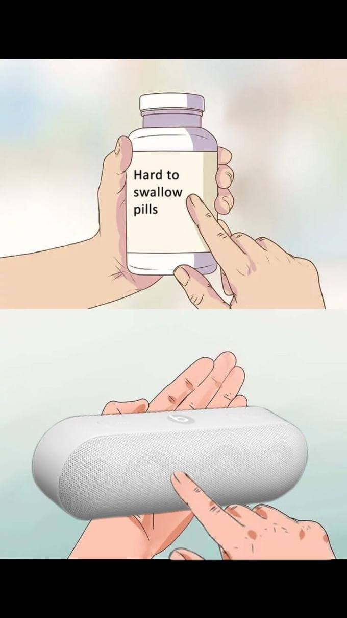 Hard to Swallow Pills meme example