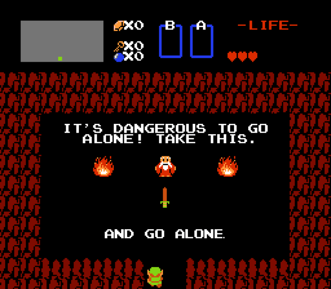 It's dangerous to go alone!